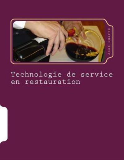 Technologie de service en restauration - Jose Duarte - Kirjat - Createspace Independent Publishing Platf - 9781987422399 - lauantai 31. maaliskuuta 2018