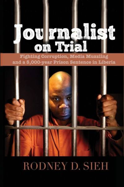 Journalist on Trial - Rodney D Sieh - Books - Manor House Publishing Inc - 9781988058399 - October 1, 2018