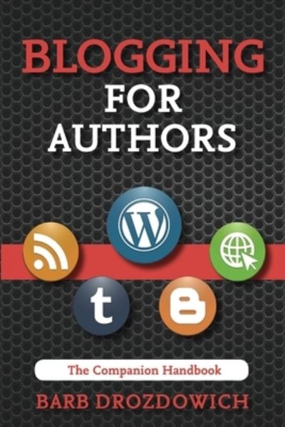 Cover for Barb Drozdowich · Blogging for Authors: A Companion Handbook (Paperback Book) (2019)