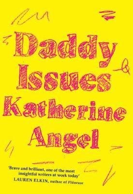 Cover for Katherine Angel · Daddy Issues (Paperback Book) (2019)