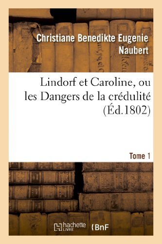 Cover for Naubert-c · Lindorf et Caroline, Ou Les Dangers De La Credulite. Tome 1 (Paperback Book) [French edition] (2013)
