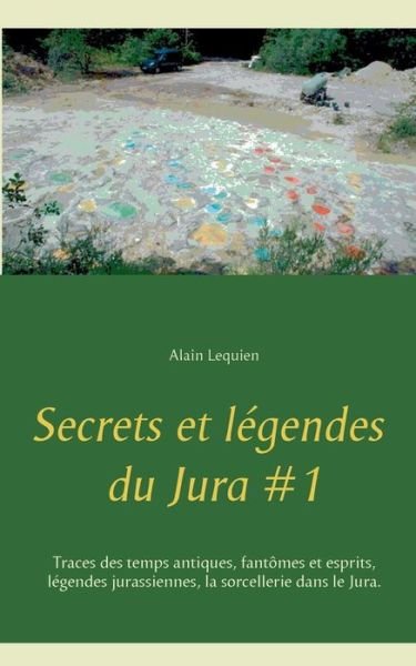 Cover for Lequien · Secrets et légendes du Jura #1 (Bok) (2019)