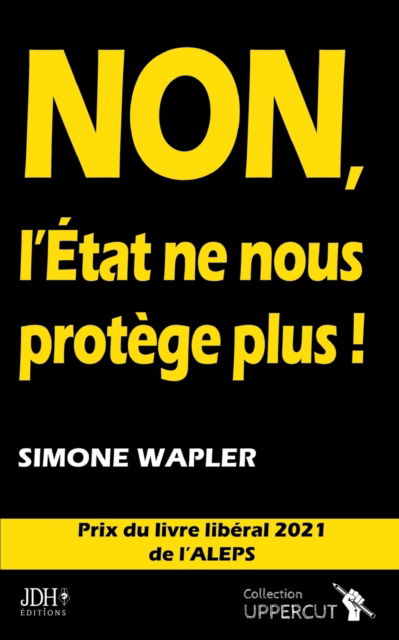 Cover for Simone Wapler · Non, l'Etat Ne Nous Protege Plus ! (Paperback Book) (2022)