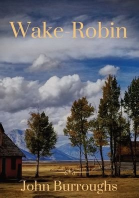 Wake-Robin - John Burroughs - Libros - Les Prairies Numeriques - 9782382741399 - 13 de octubre de 2020
