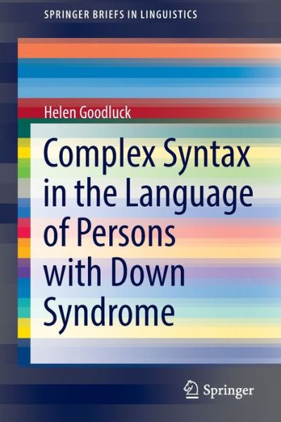 Cover for Helen Goodluck · Complex Syntax in the Language of Persons with Down Syndrome - SpringerBriefs in Linguistics (Paperback Bog) [1st ed. 2022 edition] (2022)