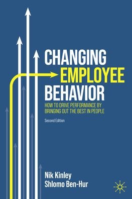Cover for Nik Kinley · Changing Employee Behavior: How to Drive Performance by Bringing out the Best in People (Hardcover Book) [2nd ed. 2023 edition] (2023)