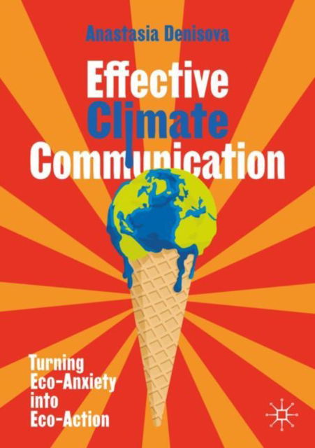 Cover for Anastasia Denisova · Effective Climate Communication: Turning Eco-Anxiety into Eco-Action (Gebundenes Buch) [2025 edition] (2025)