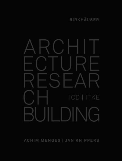 Cover for Achim Menges · Architecture Research Building: ICD / ITKE 2010-2020 (Hardcover Book) (2020)