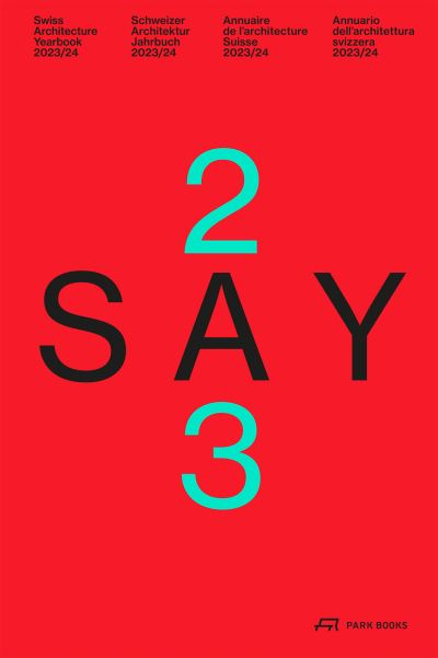 SAY 2023: Swiss Architecture Yearbook 2023/24 - Andreas Ruby-Daniel Kurz-Bauen+Wohnen Werk - Bøger - Park Books - 9783038603399 - 10. november 2023