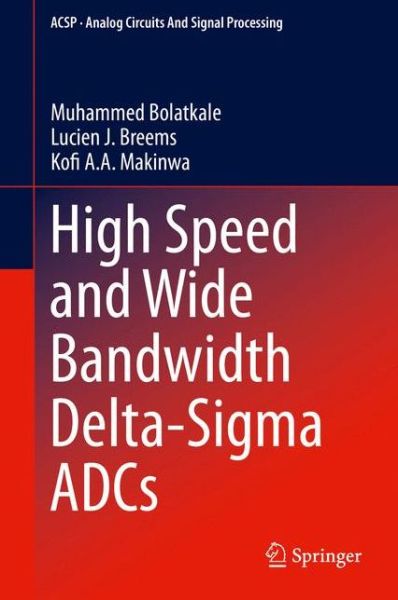 Cover for Muhammed Bolatkale · High Speed and Wide Bandwidth Delta-Sigma ADCs - Analog Circuits and Signal Processing (Paperback Book) [2014 edition] (2014)