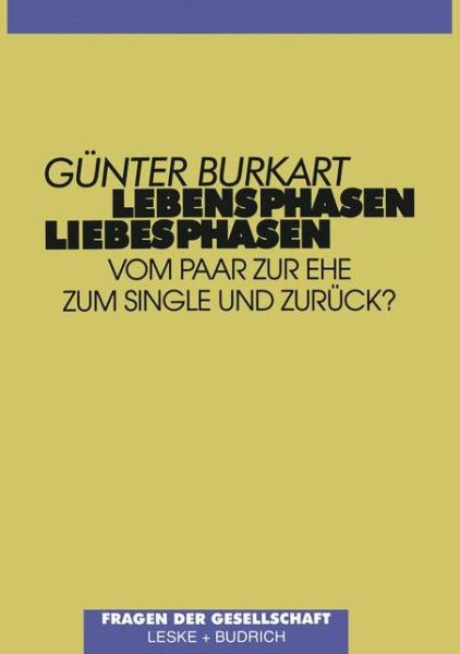 Cover for Gunter Burkart · Lebensphasen -- Liebesphasen: Vom Paar Zur Ehe, Zum Single Und Zuruck? (Paperback Book) [Softcover Reprint of the Original 1st 1997 edition] (2012)