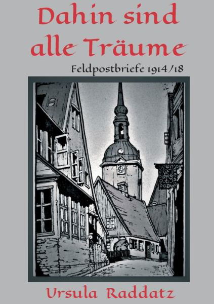 Cover for Ursula Raddatz · Dahin sind alle Traume (Pocketbok) (2021)