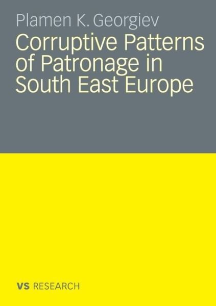Cover for Plamen K. Georgiev · Corruptive Patterns of Patronage in South East Europe (Paperback Book) [2009 edition] (2008)