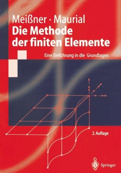 Cover for Udo F Meissner · Die Methode Der Finiten Elemente: Eine Einfuhrung in Die Grundlagen - Springer-Lehrbuch (Pocketbok) [2nd 2. Aufl. 2000 edition] (2000)