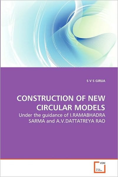 Cover for S V S Girija · Construction of New Circular Models: Under the Guidance of I.ramabhadra Sarma and A.v.dattatreya Rao (Paperback Bog) (2010)
