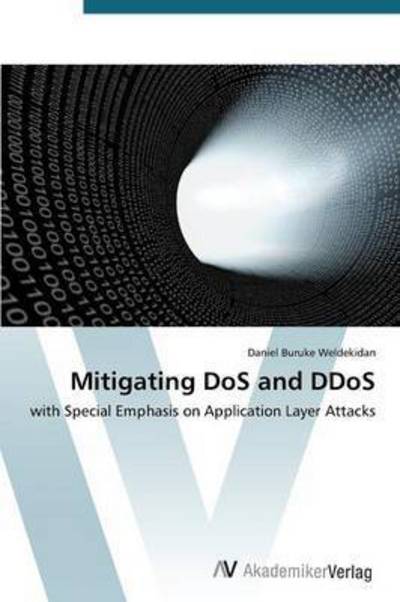 Cover for Daniel Buruke Weldekidan · Mitigating Dos and Ddos: with Special Emphasis on Application Layer Attacks (Paperback Book) (2014)