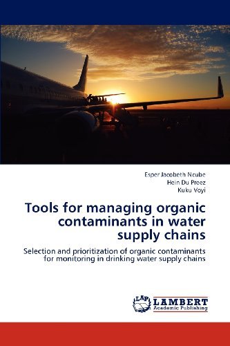 Tools for Managing Organic Contaminants in Water Supply Chains: Selection and Prioritization of Organic Contaminants for Monitoring in Drinking Water Supply Chains - Kuku Voyi - Bücher - LAP LAMBERT Academic Publishing - 9783659165399 - 6. August 2012