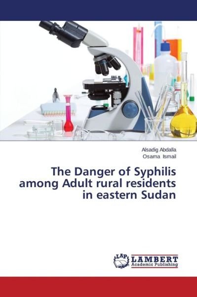 Cover for Osama Ismail · The Danger of Syphilis Among Adult Rural Residents in Eastern Sudan (Paperback Bog) (2014)