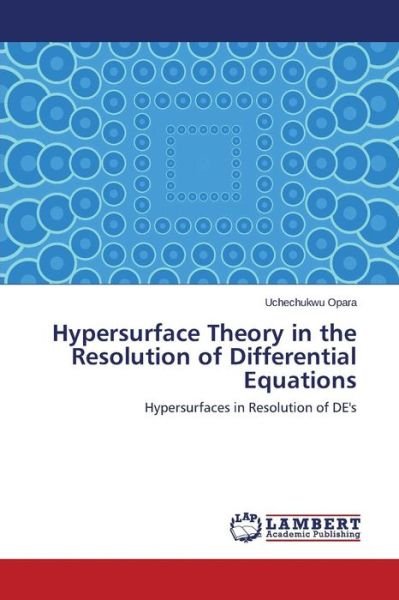 Cover for Opara Uchechukwu · Hypersurface Theory in the Resolution of Differential Equations (Taschenbuch) (2014)