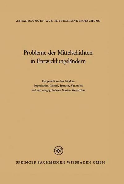 Cover for Rene Koenig · Probleme Der Mittelschichten in Entwicklungslandern: Dargestellt an Den Landern Jugoslawien, Turkei, Spanien, Venezuela Und Den Neugegrundeten Staaten Westafrikas - Abhandlungen Zur Mittelstandsforschung (Pocketbok) [1964 edition] (1964)