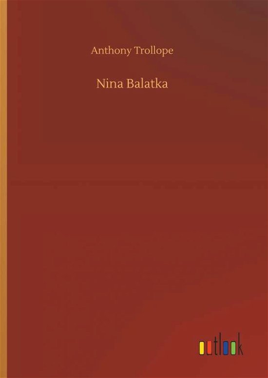 Cover for Anthony Trollope · Nina Balatka (Hardcover Book) (2018)