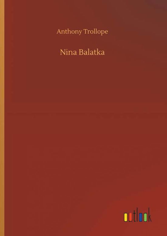 Nina Balatka - Anthony Trollope - Książki - Outlook Verlag - 9783732635399 - 4 kwietnia 2018