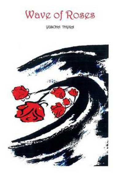 Wave of Roses - Yuscha Thyra - Books - Books on Demand - 9783735717399 - March 25, 2014