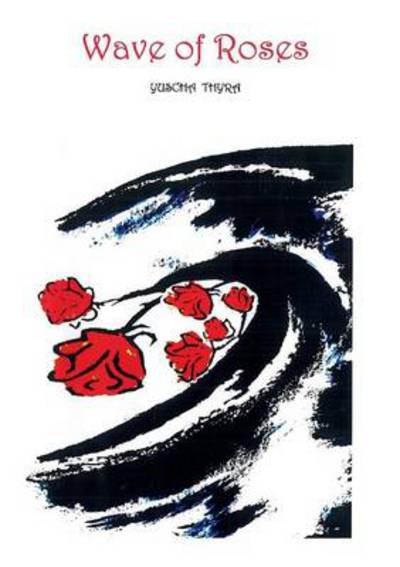 Wave of Roses - Yuscha Thyra - Livros - Books on Demand - 9783735717399 - 25 de março de 2014