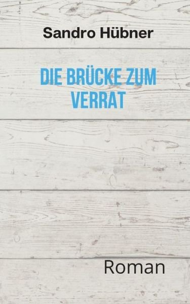 Cover for Hübner · Die Brücke zum Verrat (Book) (2020)