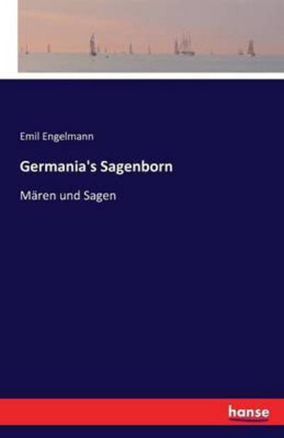 Cover for Engelmann · Germania's Sagenborn (Buch) (2016)