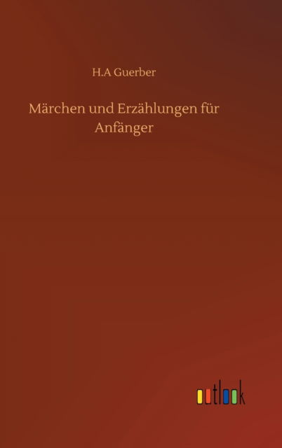 Cover for H A Guerber · Marchen und Erzahlungen fur Anfanger (Innbunden bok) (2020)