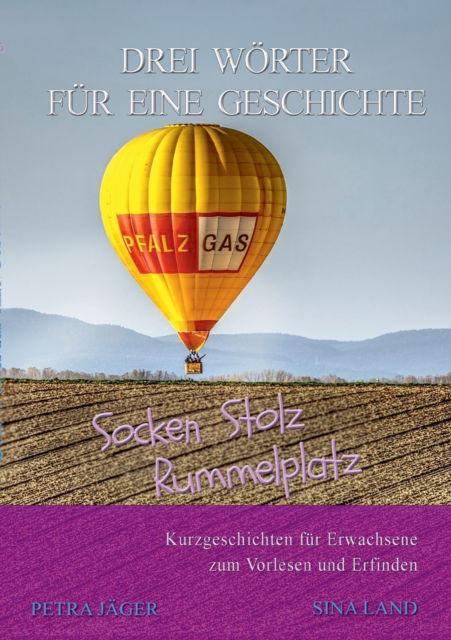 Cover for Sina Land · Drei Woerter fur eine Geschichte: Socken, Stolz, Rummelplatz (Paperback Book) (2021)