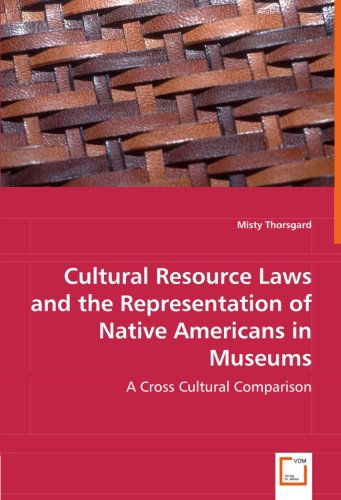 Cover for Misty Thorsgard · Cultural Resource Laws and the Representation of Native Americans in Museums: a Cross Cultural Comparison (Paperback Bog) (2008)