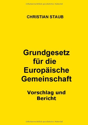 Cover for Christian Staub · Grundgesetz Für Die Europäische Gemeinschaft ? Vorschlag Und Bericht (Paperback Book) [German edition] (2008)