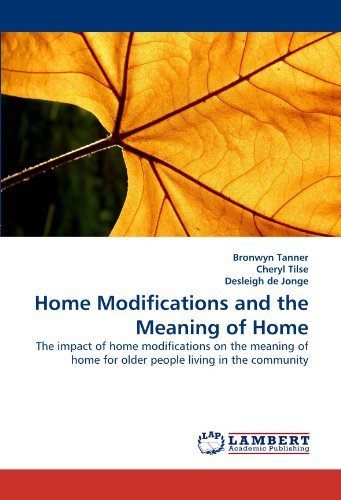Cover for Desleigh De · Home Modifications and the Meaning of Home: the Impact of Home Modifications on the Meaning of Home for Older People Living in the Community (Paperback Bog) (2010)