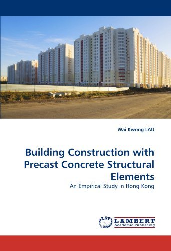 Cover for Wai Kwong Lau · Building Construction with Precast Concrete Structural Elements: an Empirical Study in Hong Kong (Paperback Book) (2010)