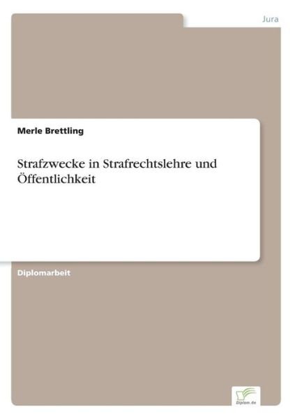 Cover for Merle Brettling · Strafzwecke in Strafrechtslehre und OEffentlichkeit (Paperback Book) [German edition] (2002)