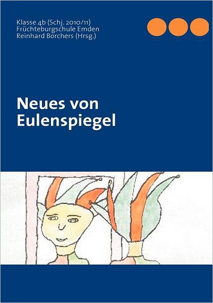 Cover for Klasse 4b Fr Chteburgschule Emden · Neues von Eulenspiegel (Paperback Book) (2011)