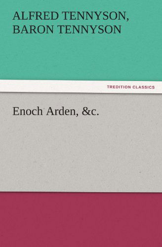 Cover for Baron Tennyson Alfred Tennyson · Enoch Arden, &amp;c. (Tredition Classics) (Paperback Book) (2011)