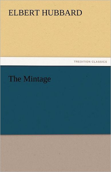 Cover for Elbert Hubbard · The Mintage (Tredition Classics) (Taschenbuch) (2011)