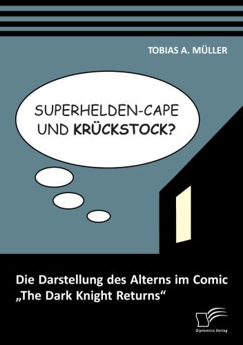 Cover for Tobias A Muller · Superhelden-Cape und Kruckstock? Die Darstellung des Alterns im Comic &quot;The Dark Knight Returns (Paperback Book) [German edition] (2013)