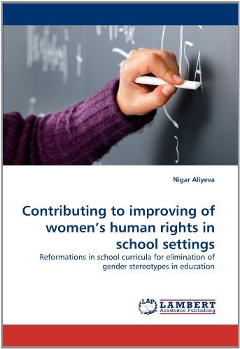Cover for Nigar Aliyeva · Contributing to Improving of Women's Human Rights in School Settings: Reformations in School Curricula for Elimination of Gender Stereotypes in Education (Paperback Book) (2011)