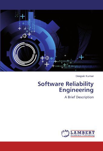 Software Reliability Engineering: a Brief Description - Deepak Kumar - Books - LAP LAMBERT Academic Publishing - 9783845409399 - July 15, 2011