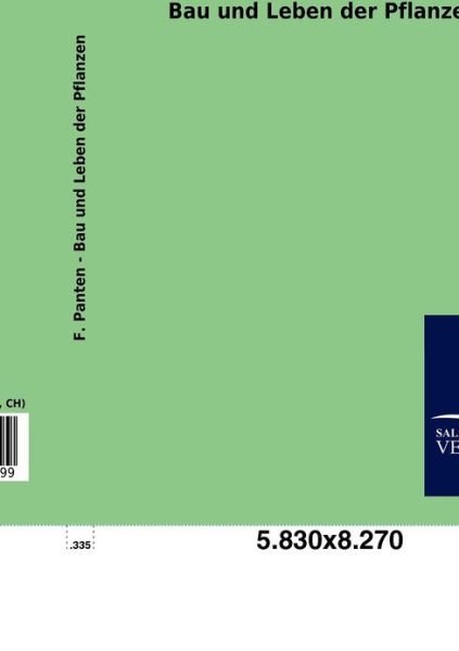 Bau und Leben der Pflanzen - F Panten - Bücher - Salzwasser-Verlag Gmbh - 9783846006399 - 22. September 2012