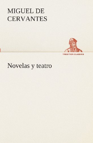 Cover for Miguel De Cervantes Saavedra · Novelas Y Teatro (Tredition Classics) (Spanish Edition) (Paperback Bog) [Spanish edition] (2013)