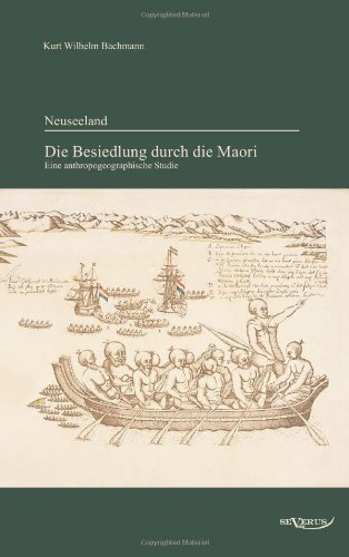 Cover for Kurt Wilhelm Bachmann · Neuseeland - Die Besiedlung Durch Die Maori. Eine Anthropogeographische Studie (Paperback Bog) [German edition] (2012)