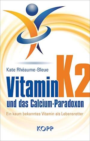 Cover for Kate Rhéaume-Bleue · Vitamin K2 und das Calcium-Paradoxon (Buch) (2016)