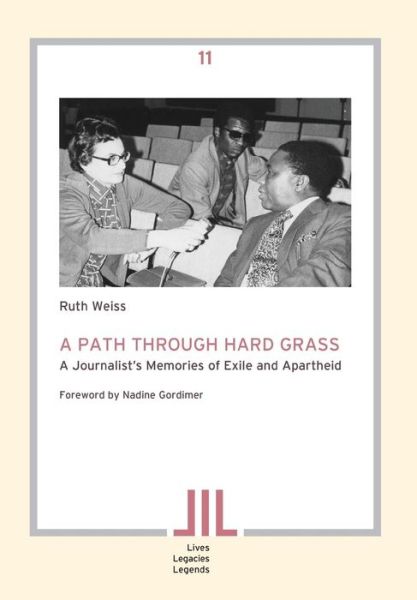 Cover for Ruth Weiss · A Path Through Hard Grass. a Journalist's Memories of Exile and Apartheid (Pocketbok) (2014)