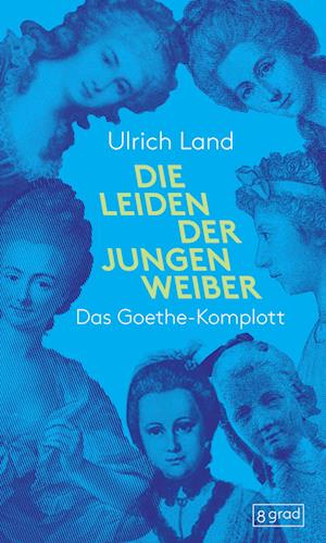 Cover for Ulrich Land · Die Leiden der jungen Weiber (Book) (2024)