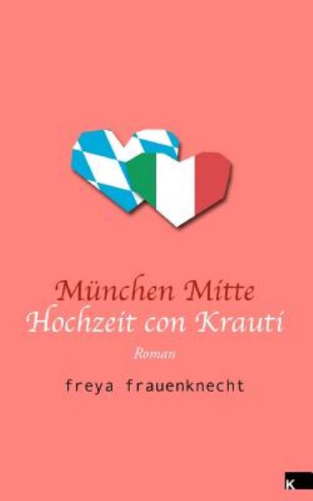 Cover for Freya Frauenknecht · München Mitte: Hochzeit Con Krauti (Paperback Book) [German edition] (2012)